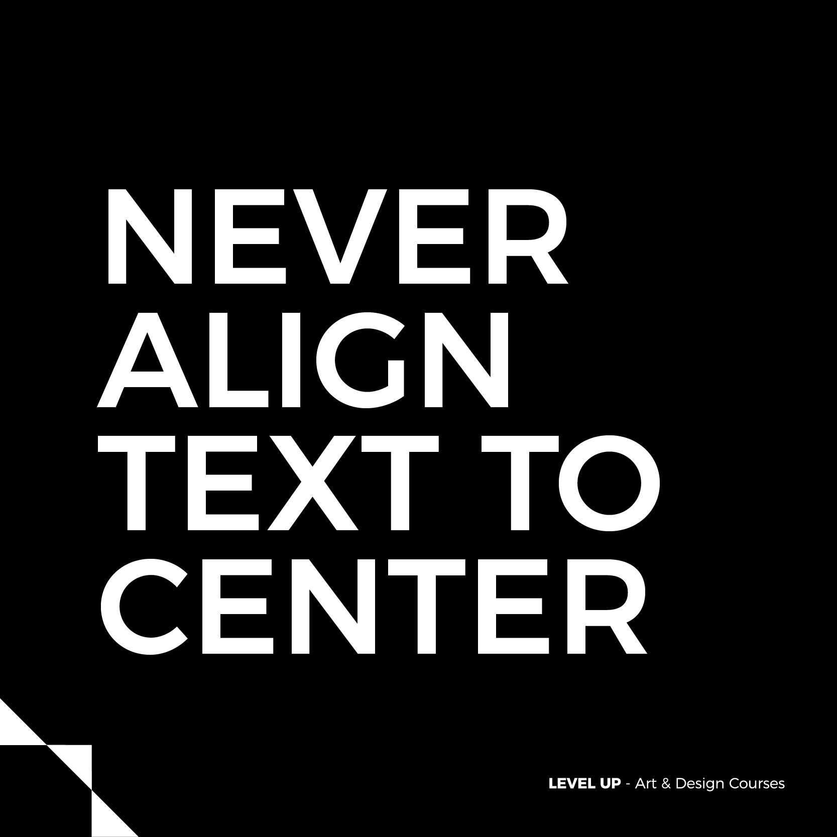 Never align next to center
